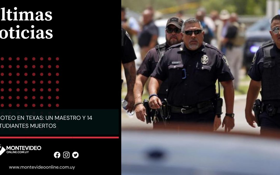 TIROTEO EN TEXAS: UN MAESTRO Y 19 ESTUDIANTES MUERTOS￼