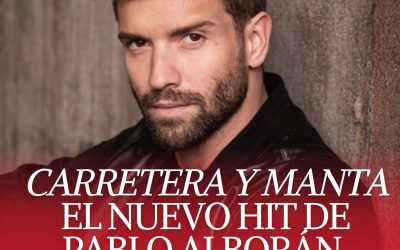 CARRETERA Y MANTA, EL NUEVO HIT DE PABLO ALBORÁN
